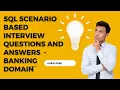 SQL Scenario based Interview Questions with answers - Banking Domain