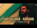 Lagu ISHQ JALAKAR - KARVAAN (Melodic Techno Mix) | Dhurandhar | Raul Music | Ranveer Singh |