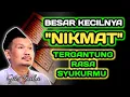 Besar Kecilnya Nikmat Itu Tergantung Rasa Syukurmu‼️Gus Baha