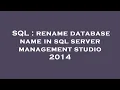 SQL rename database name in sql server management studio 2014