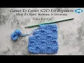 Corner To Corner C2C Crochet For Beginners How To Start Increase And Decrease Crafting Happiness