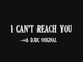 DJDC Original Song- I Can't Reach You (Lyrics In Video)