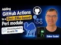 Adding GitHub Actions to a Dist Zilla-based Perl module - discussing what to do with PR