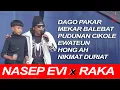 NASEP EVI x RAKA -DAGO PAKAR Medley MEKAR BALEBAT,PUDUNAN CIKOLE, EWATEUN,HONG AH, NIKMAT DURIAT