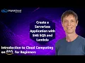 Create a Serverless Application with SNS SQS and Lambda