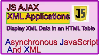 JS AJAS XML Applications Display XML Data in an HTML Table