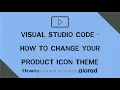 Visual Studio Code - How to change your product icon theme