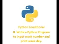 Python Condition 8 Write a Python Program to input week number and print week day