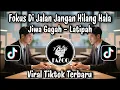 Download Lagu DJ JIWA GAGAH - LATIPAH / FOKUS DI JALAN JANGAN HILANG HALA VIRAL TIKTOK TERBARU 2025