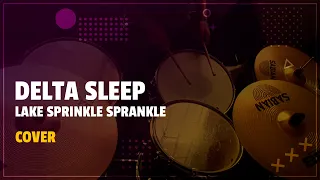 Download Delta Sleep - Lake Sprinkle Sprankle | Ossian Drum Cover MP3