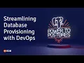 Streamlining Database Provisioning with DevOps Webinar