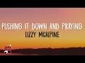 Lizzy McAlpine - Pushing It Down and Praying (Lyrics)