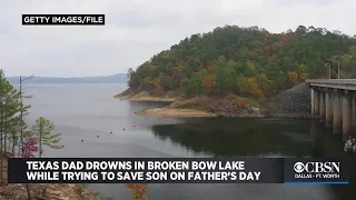 Texas Dad Drowns In Broken Bow Lake While Trying To Save Son On Father s Day