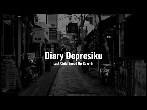 Download MP3 Diary Depresiku - Last Child (Speed Up Reverb)