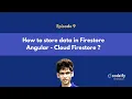 Intro of Episode 9 - How to store data in Firestore Angular