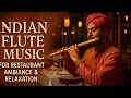 Lagu Indian Flute Music for Restaurant Ambiance \u0026 Relaxation 4k video | Peaceful Background Instrumental