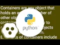 What exactly are containers in python And what are all the python container types