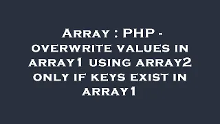 Array PHP - overwrite values in array1 using array2 only if keys exist in array1