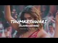 Thumkeshwari (Slowed & Reverb) | Bhediya | Sachin-Jigar, Rashmeet, Ash K, Amitabh B | The Music Bar