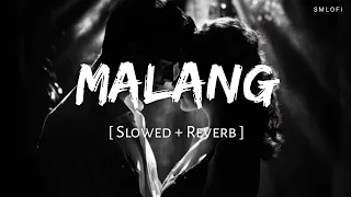 malang slowed reverb aditya roy kapur disha patani anil k kunal k mohit s s m lofi