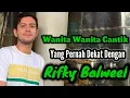 Download Lagu WANITA-WANITA CANTIK YANG PERNAH DEKAT DENGAN RIFKY BALWEEL