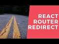 Redirect with React Router