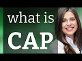 Understanding the Different Meanings of Cap