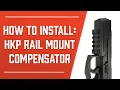 HKP Rail Mount Compensator Installation HK Parts