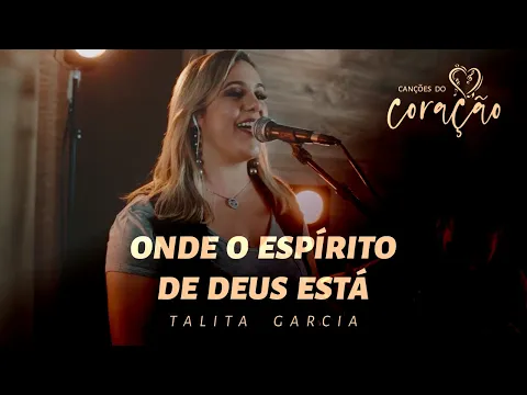 Download MP3 Talita Garcia - Onde o Espírito de Deus Está - Canções do Coração