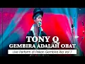 Lagu TONY Q RASTAFARA - GEMBIRA ADALAH OBAT 🔥 LIVE PERFORM AT PEKAN GEMBIRA RIA VOL 7 🔥