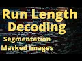 Run Length Decoding of Masked Images for Segmentation Overlay of Masked Images Machine Learning