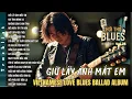 Download Lagu Blues Ballad Việt – Giữ Lấy Ánh Mắt Em | Vietnamese Love Blues Ballad Album (Vol.28)