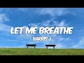 Download Lagu Harris J - Let Me Breath (Lyrics)