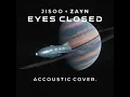 EYES CLOSED - JISOO X ZAYN (Acoustic Version)