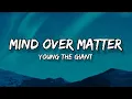 Download Lagu Mind Over Matter - Young The Giant (Lyrics)