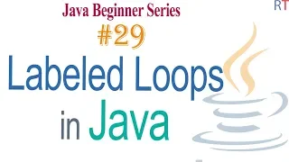 Java-29 - Labeled Loops in Java Loops in Java