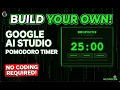 Build a Custom Pomodoro Timer with Google AI Studio - No Coding Required