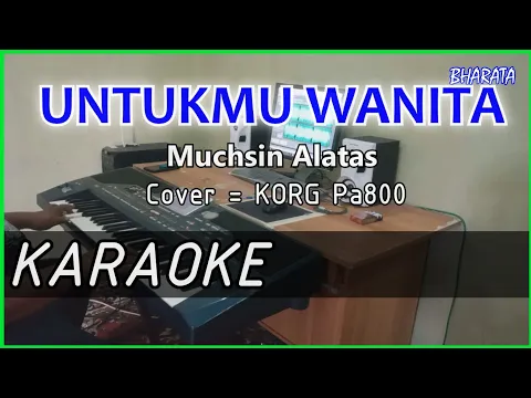 Download MP3 UNTUKMU WANITA - MUCHSIN ALATAS - KARAOKE Cover Pa800