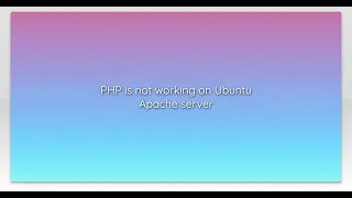 PHP is not working on Ubuntu Apache server