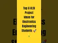 Top 6 VLSI Project Ideas for Electronics Engineering Students