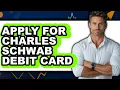 How to Apply for Charles Schwab Debit Card - Easy Guide