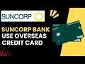Using Your Suncorp Credit Card Overseas Fees and Tips - Quick Easy Guide