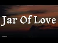 Download Lagu Jar of Love” - Wanting Qu (Lyrics)