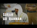 Download Lagu Surah Ar Rahman by Sheikh Maher Al Muaiqly