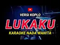 Download Lagu LUKAKU - Karaoke Nada Wanita || Evie Tamala ( Versi Koplo )
