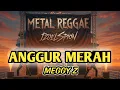 Lagu ANGGUR MERAH - MEGGY Z (METAL REGGAE VERSION)