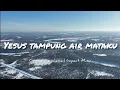 Download Lagu Yesus Tampung Air Mataku Lirik - Grezia Epiphania [Official Lyrics Video] - Lagu Rohani