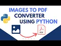 Images To PDF Converter Using Python Python Project Tutorial