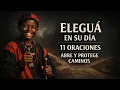 Elegua en Su Dia 11 Oraciones para Limpiar Proteger y Ordenar los Caminos