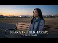 Lagu Suara (Ku Berharap) – Hijau Daun | Versi Pop Jazz (Cover by Aindini)